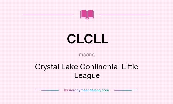 What does CLCLL mean? It stands for Crystal Lake Continental Little League