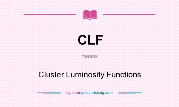 What does CLF mean? It stands for Cluster Luminosity Functions