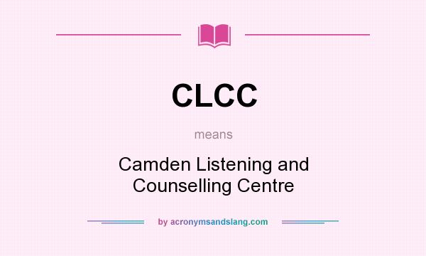 What does CLCC mean? It stands for Camden Listening and Counselling Centre