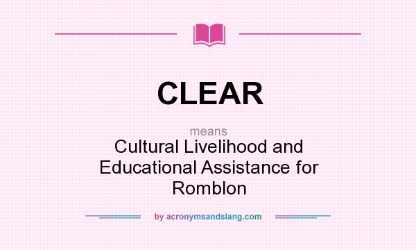 What does CLEAR mean? It stands for Cultural Livelihood and Educational Assistance for Romblon