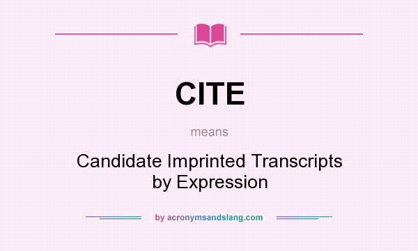 What does CITE mean? It stands for Candidate Imprinted Transcripts by Expression