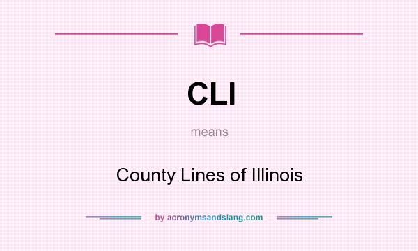 What does CLI mean? It stands for County Lines of Illinois