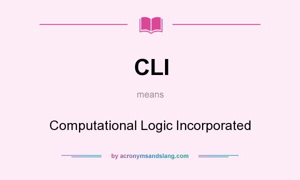 What does CLI mean? It stands for Computational Logic Incorporated