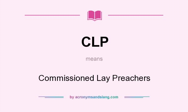 What does CLP mean? It stands for Commissioned Lay Preachers