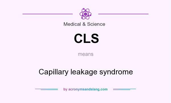 What does CLS mean? It stands for Capillary leakage syndrome