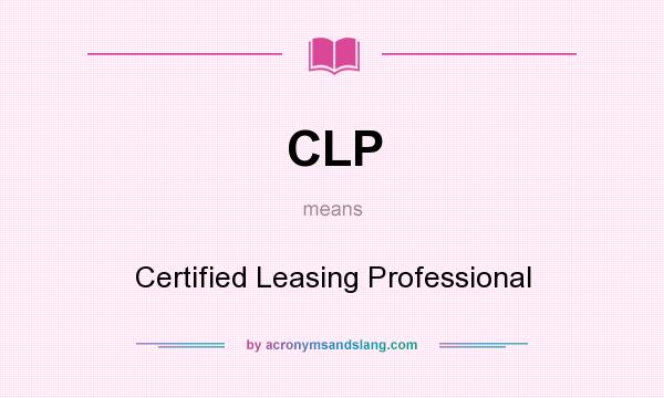 What does CLP mean? It stands for Certified Leasing Professional
