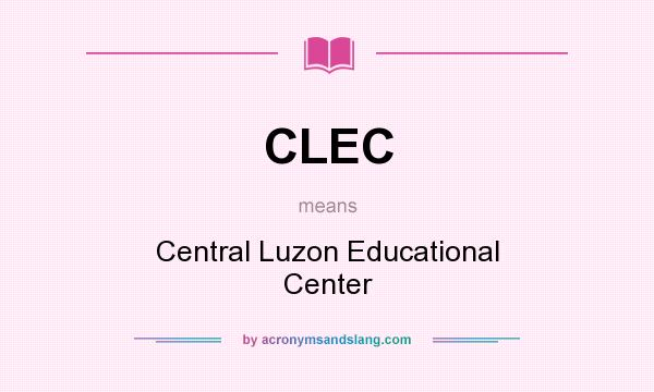 What does CLEC mean? It stands for Central Luzon Educational Center