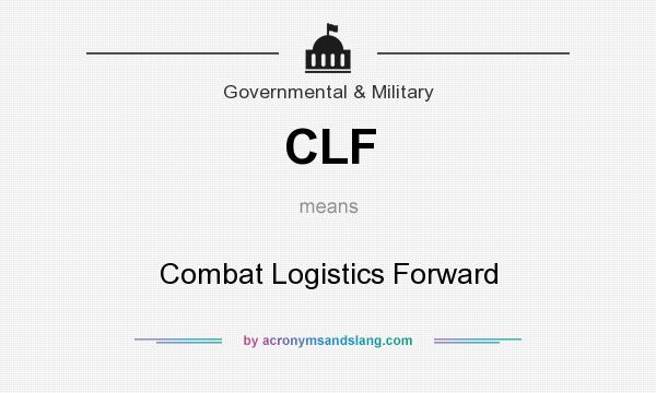 What does CLF mean? It stands for Combat Logistics Forward