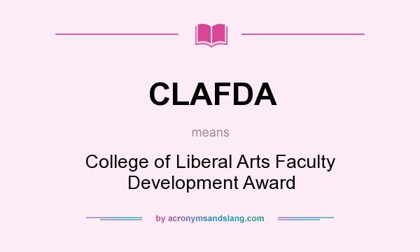 What does CLAFDA mean? It stands for College of Liberal Arts Faculty Development Award