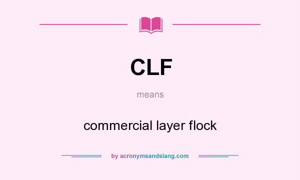What does CLF mean? It stands for commercial layer flock