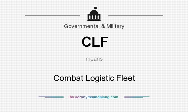 What does CLF mean? It stands for Combat Logistic Fleet