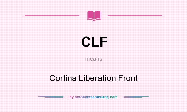 What does CLF mean? It stands for Cortina Liberation Front