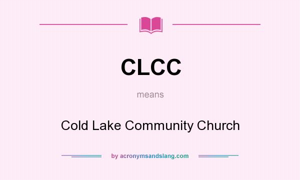 What does CLCC mean? It stands for Cold Lake Community Church