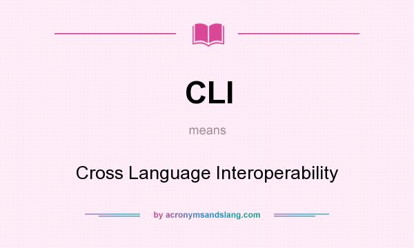 What does CLI mean? It stands for Cross Language Interoperability