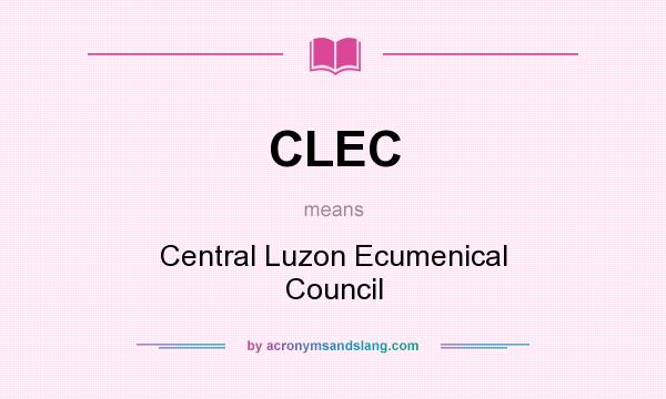 What does CLEC mean? It stands for Central Luzon Ecumenical Council