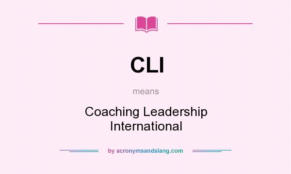 What does CLI mean? It stands for Coaching Leadership International