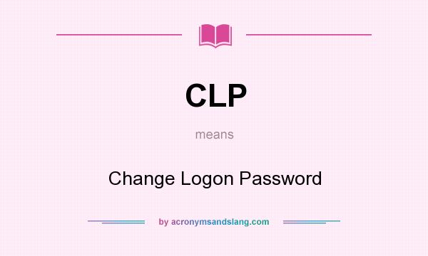 What does CLP mean? It stands for Change Logon Password