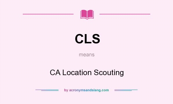 What does CLS mean? It stands for CA Location Scouting