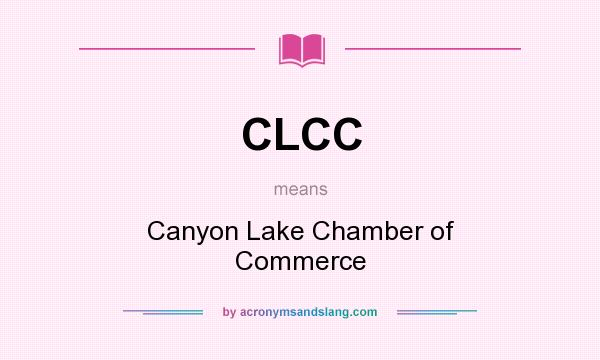 What does CLCC mean? It stands for Canyon Lake Chamber of Commerce