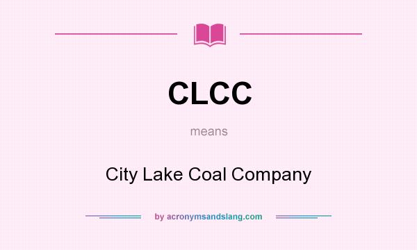 What does CLCC mean? It stands for City Lake Coal Company