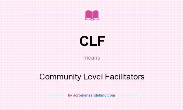 What does CLF mean? It stands for Community Level Facilitators