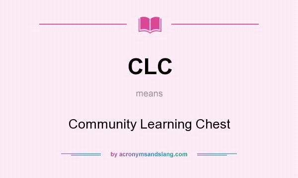 What does CLC mean? It stands for Community Learning Chest