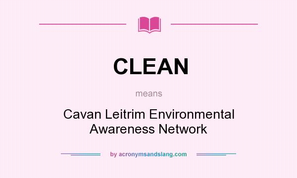 What does CLEAN mean? It stands for Cavan Leitrim Environmental Awareness Network