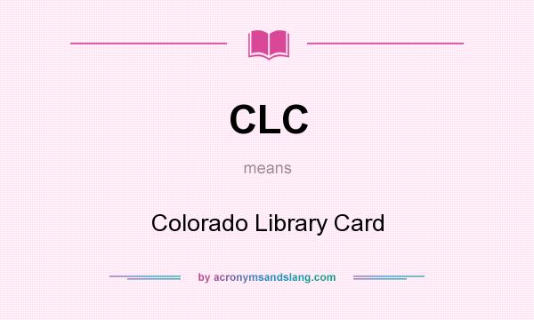 What does CLC mean? It stands for Colorado Library Card