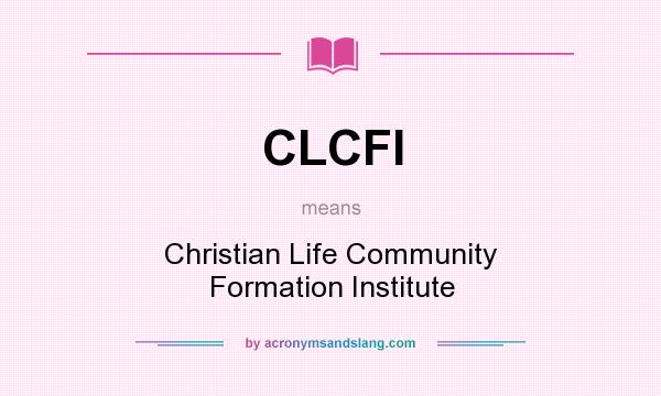 What does CLCFI mean? It stands for Christian Life Community Formation Institute