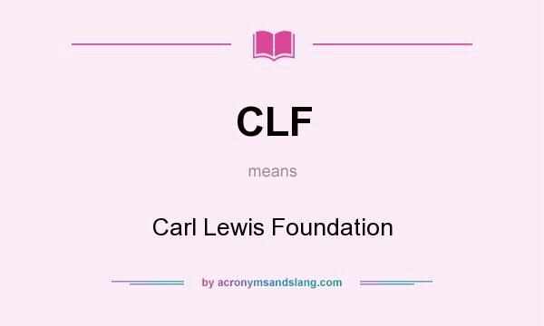 What does CLF mean? It stands for Carl Lewis Foundation