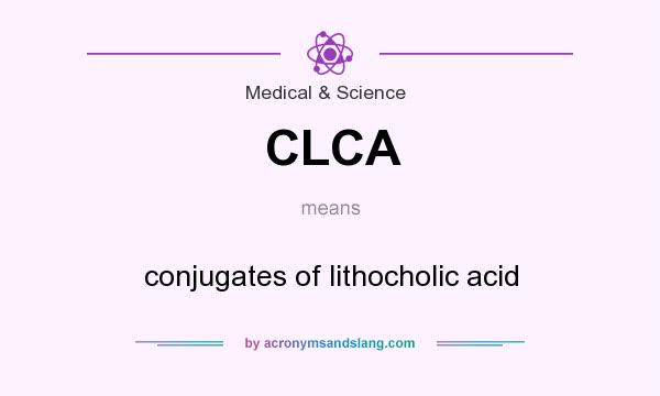 What does CLCA mean? It stands for conjugates of lithocholic acid