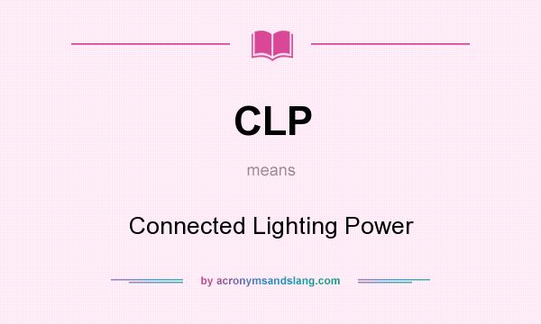 What does CLP mean? It stands for Connected Lighting Power