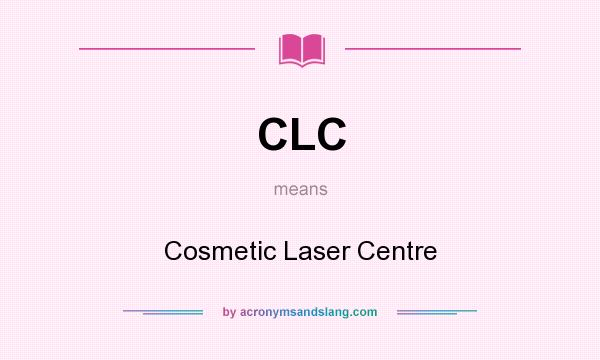 What does CLC mean? It stands for Cosmetic Laser Centre