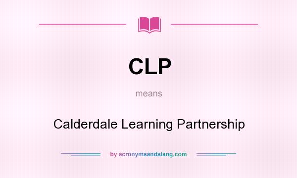 What does CLP mean? It stands for Calderdale Learning Partnership