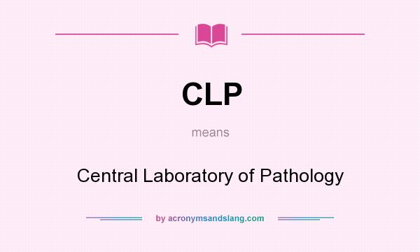 What does CLP mean? It stands for Central Laboratory of Pathology