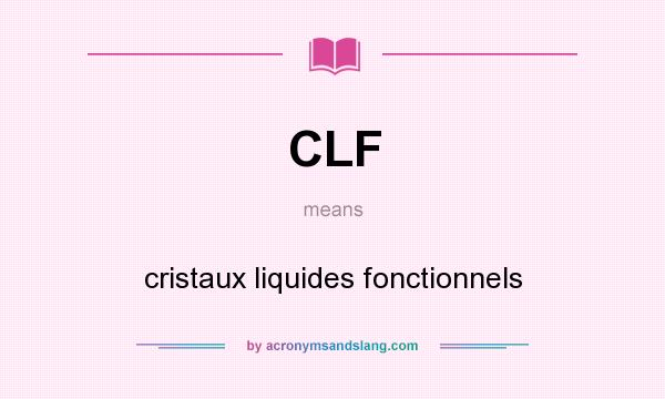 What does CLF mean? It stands for cristaux liquides fonctionnels