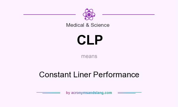 What does CLP mean? It stands for Constant Liner Performance