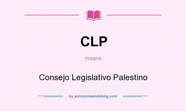 What does CLP mean? It stands for Consejo Legislativo Palestino