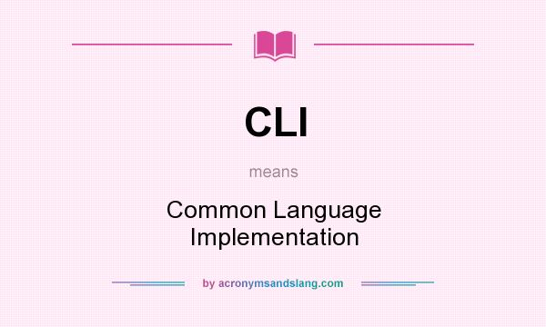 What does CLI mean? It stands for Common Language Implementation