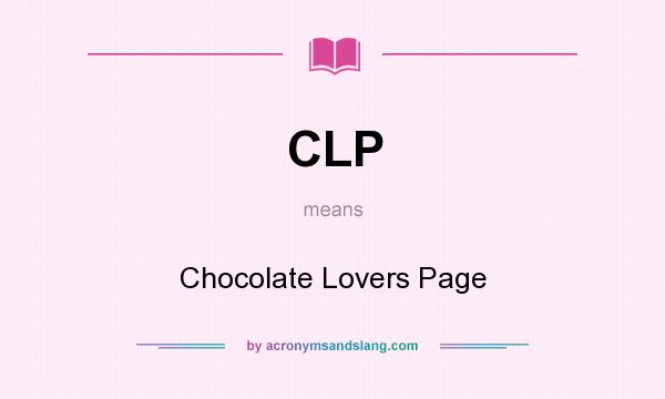 What does CLP mean? It stands for Chocolate Lovers Page