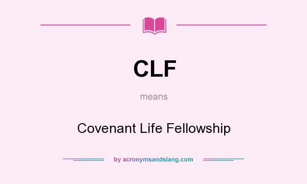 What does CLF mean? It stands for Covenant Life Fellowship