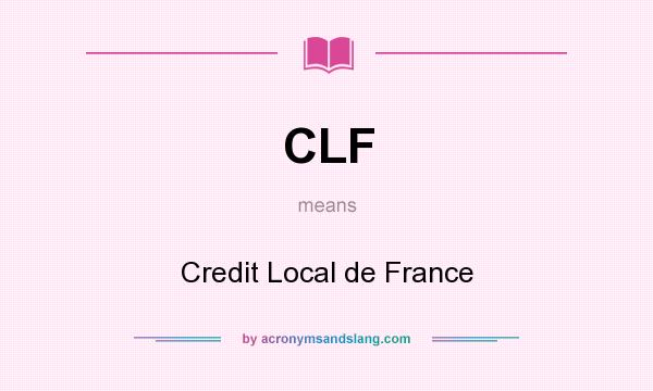 What does CLF mean? It stands for Credit Local de France