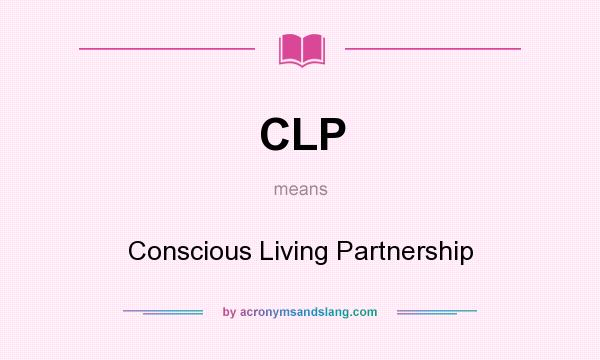 What does CLP mean? It stands for Conscious Living Partnership