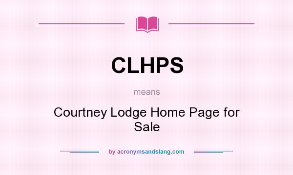 What does CLHPS mean? It stands for Courtney Lodge Home Page for Sale