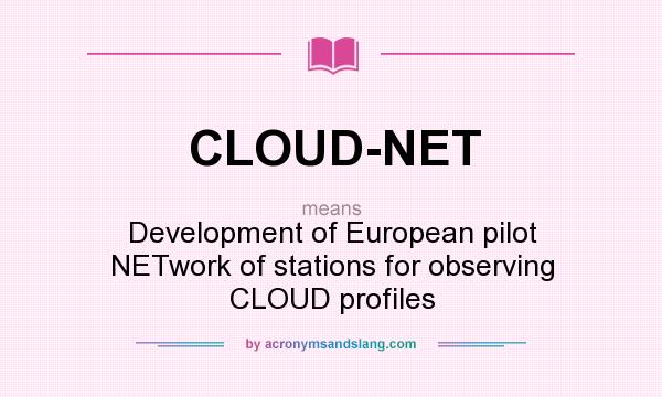 What does CLOUD-NET mean? It stands for Development of European pilot NETwork of stations for observing CLOUD profiles
