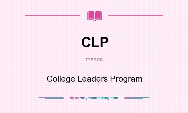 What does CLP mean? It stands for College Leaders Program