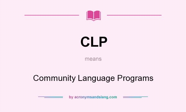 What does CLP mean? It stands for Community Language Programs