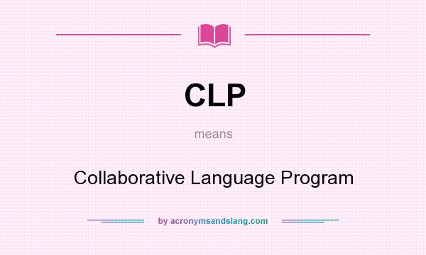What does CLP mean? It stands for Collaborative Language Program
