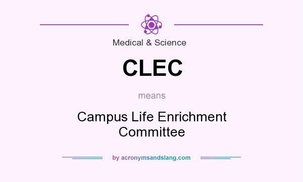 What does CLEC mean? It stands for Campus Life Enrichment Committee