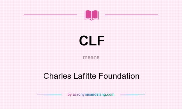 What does CLF mean? It stands for Charles Lafitte Foundation